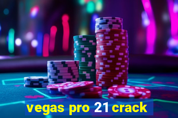 vegas pro 21 crack